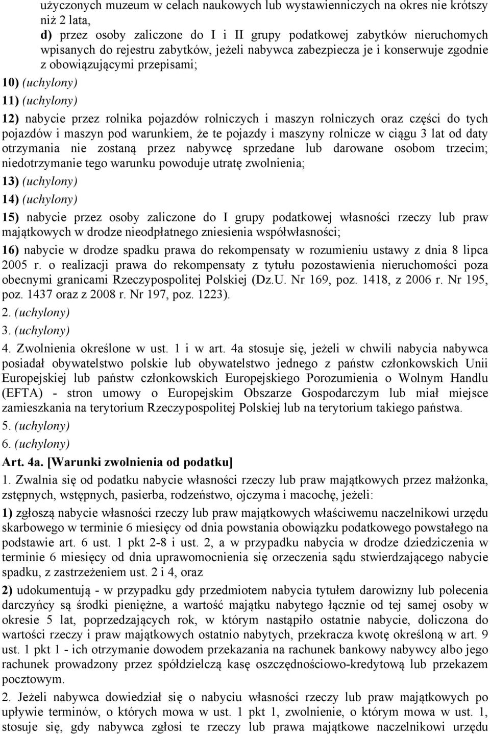 pojazdów i maszyn pod warunkiem, że te pojazdy i maszyny rolnicze w ciągu 3 lat od daty otrzymania nie zostaną przez nabywcę sprzedane lub darowane osobom trzecim; niedotrzymanie tego warunku