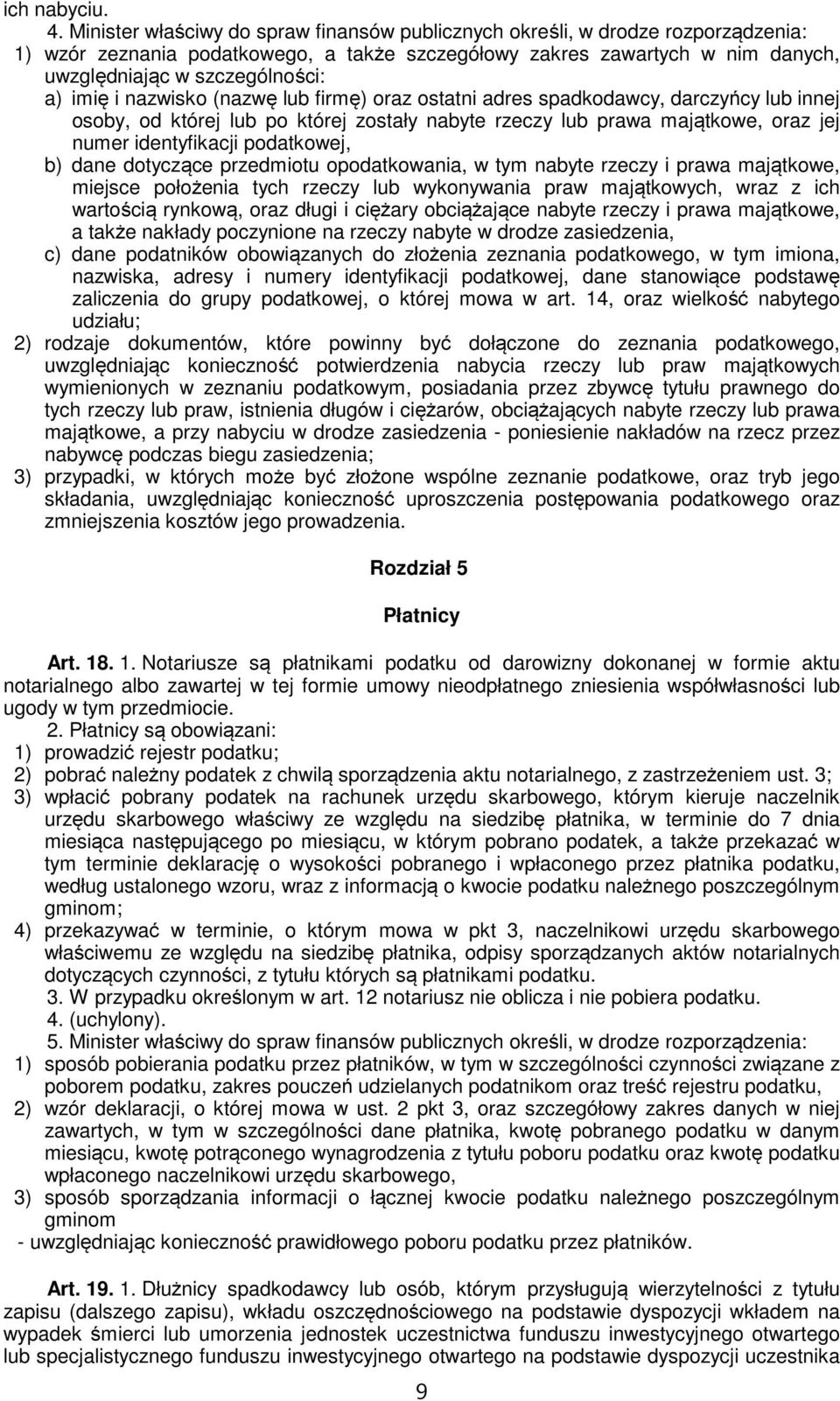 imię i nazwisko (nazwę lub firmę) oraz ostatni adres spadkodawcy, darczyńcy lub innej osoby, od której lub po której zostały nabyte rzeczy lub prawa majątkowe, oraz jej numer identyfikacji