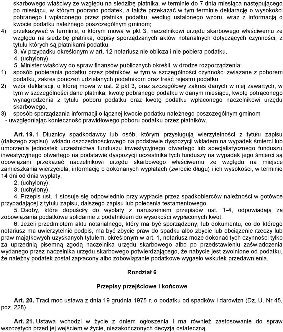 naczelnikowi urzędu skarbowego właściwemu ze względu na siedzibę płatnika, odpisy sporządzanych aktów notarialnych dotyczących czynności, z tytułu których są płatnikami podatku. 3.