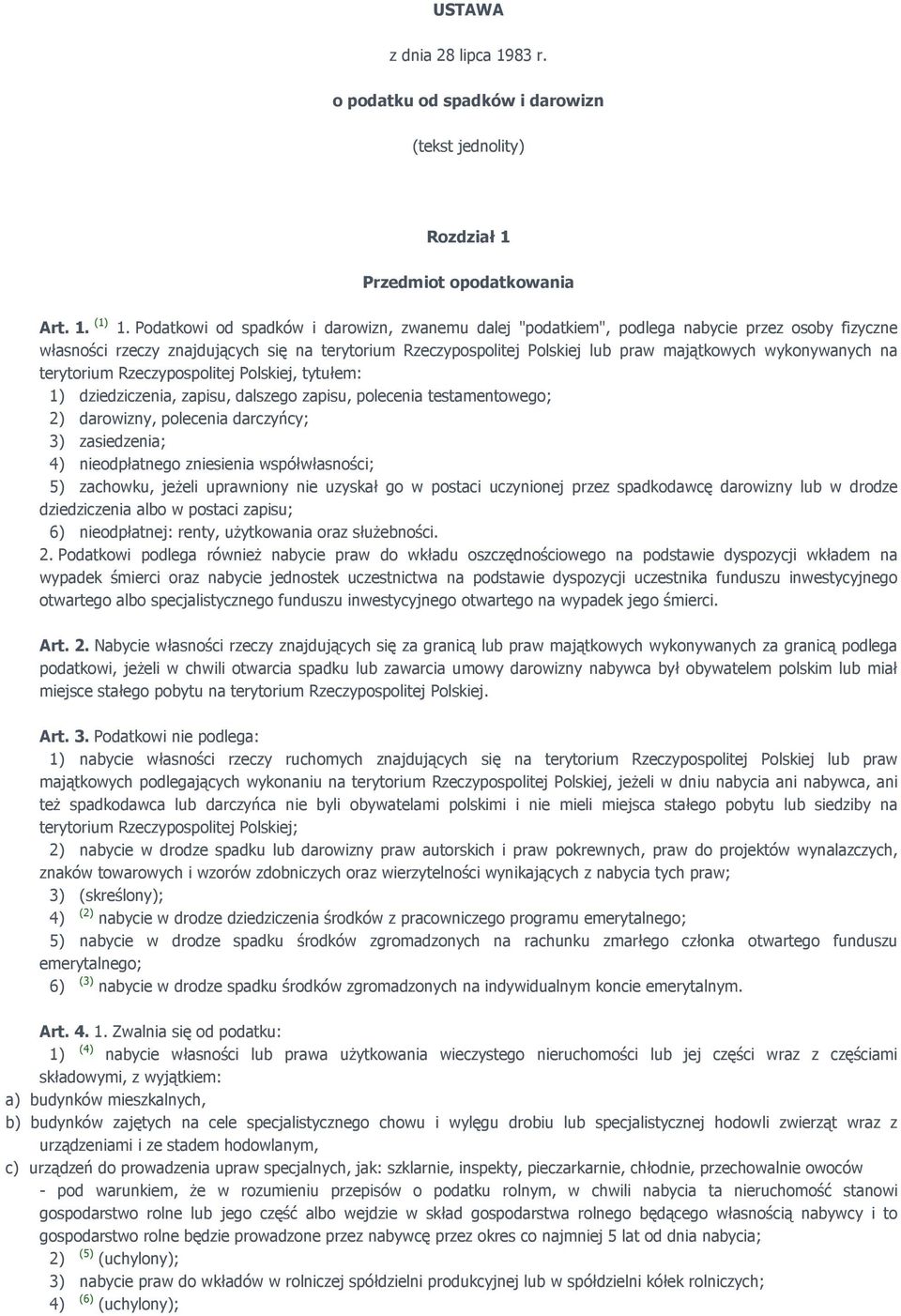 wykonywanych na terytorium Rzeczypospolitej Polskiej, tytułem: 1) dziedziczenia, zapisu, dalszego zapisu, polecenia testamentowego; 2) darowizny, polecenia darczyńcy; 3) zasiedzenia; 4) nieodpłatnego