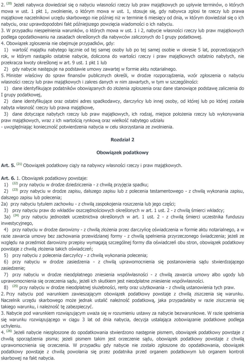 uprawdopodobni fakt późniejszego powzięcia wiadomości o ich nabyciu. 3. W przypadku niespełnienia warunków, o których mowa w ust.