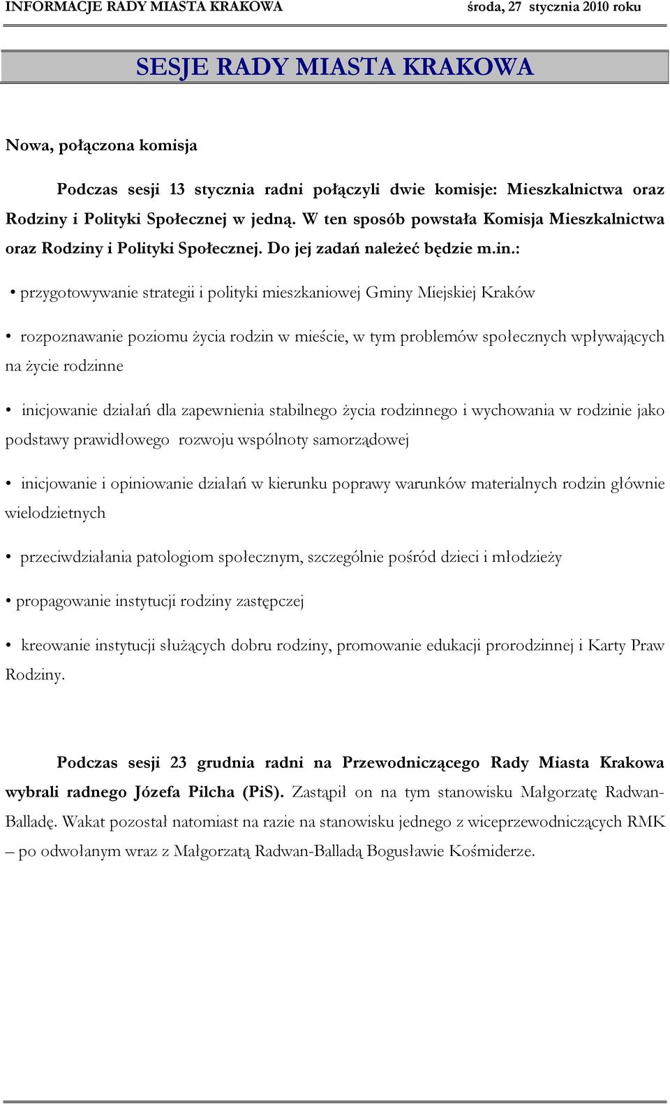 i Polityki Społecznej. Do jej zadań należeć będzie m.in.