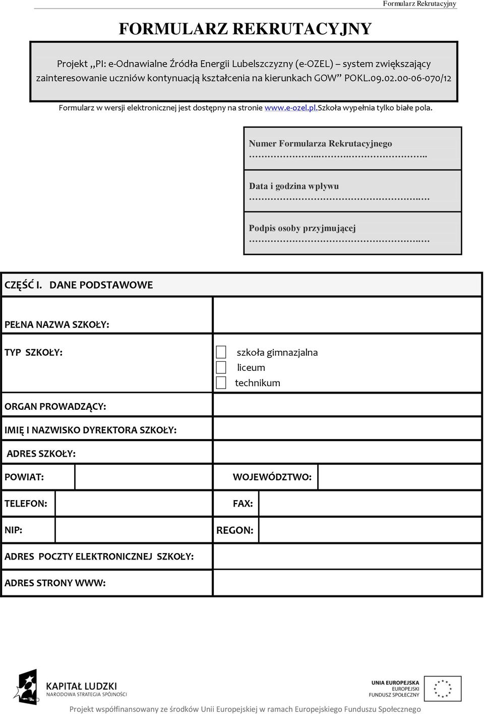 Numer Frmularza Rekrutacyjneg..... Data i gdzina wpływu.. Pdpis sby przyjmującej.. CZĘŚĆ I.