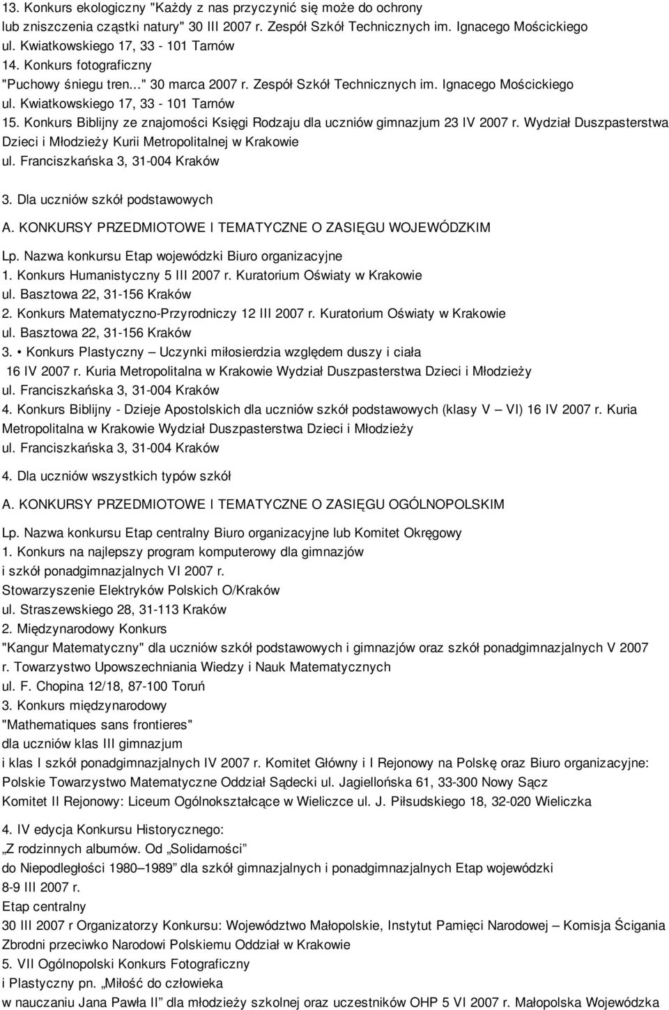 Wydział Duszpasterstwa Dzieci i Młodzieży Kurii Metropolitalnej w Krakowie ul. Franciszkańska 3, 31-004 Kraków 3. Dla uczniów szkół podstawowych A.