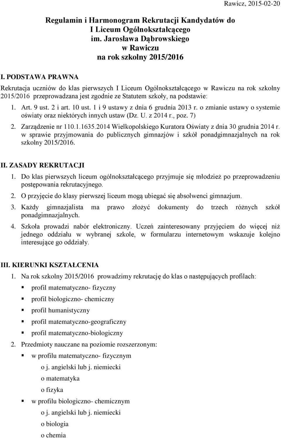 2 i art. 10 ust. 1 i 9 ustawy z dnia 6 grudnia 2013 r. o zmianie ustawy o systemie oświaty oraz niektórych innych ustaw (Dz. U. z 2014 r., poz. 7) 2. Zarządzenie nr 110.1.1635.