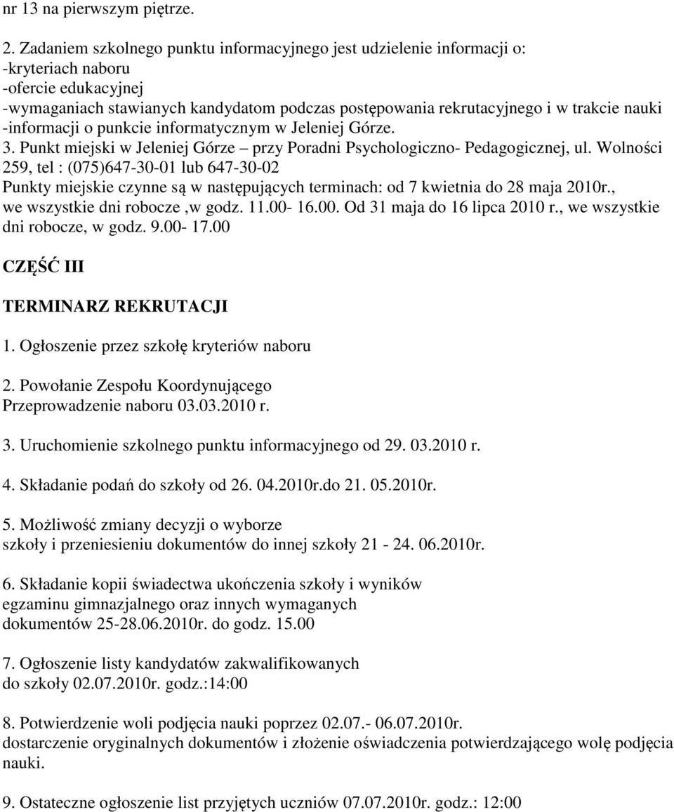 -informacji o punkcie informatycznym w Jeleniej Górze. 3. Punkt miejski w Jeleniej Górze przy Poradni Psychologiczno- Pedagogicznej, ul.