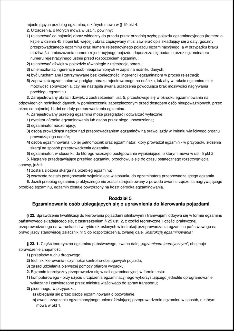 składający się z daty, godziny przeprowadzanego egzaminu oraz numeru rejestracyjnego pojazdu egzaminacyjnego, a w przypadku braku moŝliwości umieszczenia numeru rejestracyjnego pojazdu, dopuszcza się