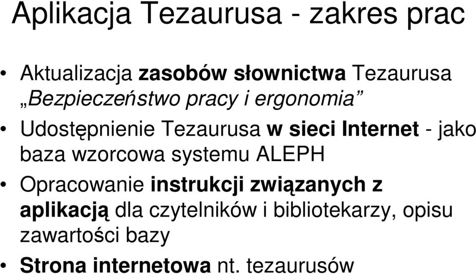 jako baza wzorcowa systemu ALEPH Opracowanie instrukcji związanych z aplikacją