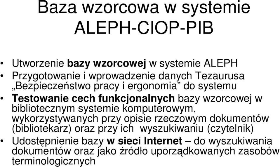 systemie komputerowym, wykorzystywanych przy opisie rzeczowym dokumentów (bibliotekarz) oraz przy ich wyszukiwaniu