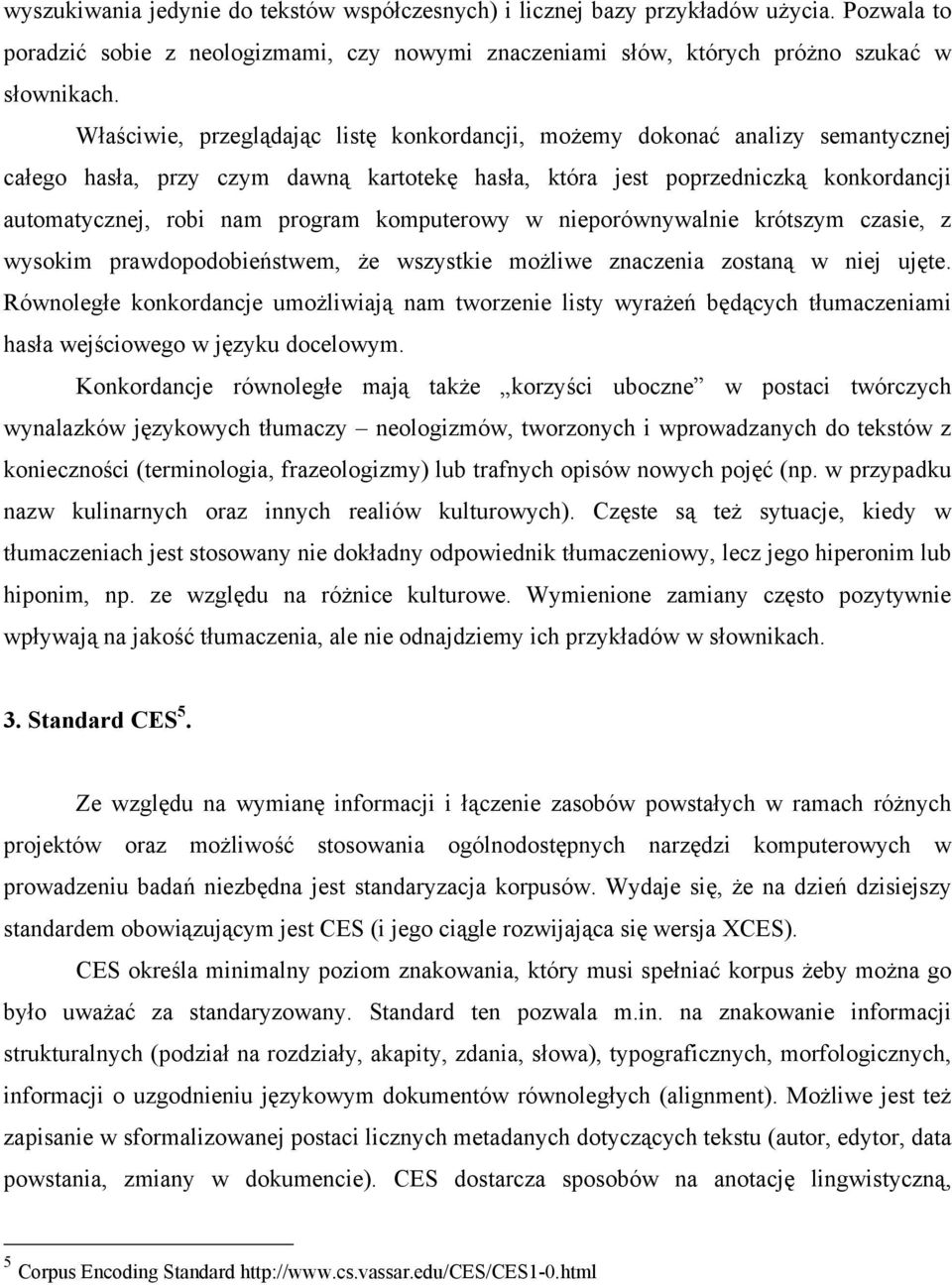 komputerowy w nieporównywalnie krótszym czasie, z wysokim prawdopodobieństwem, że wszystkie możliwe znaczenia zostaną w niej ujęte.