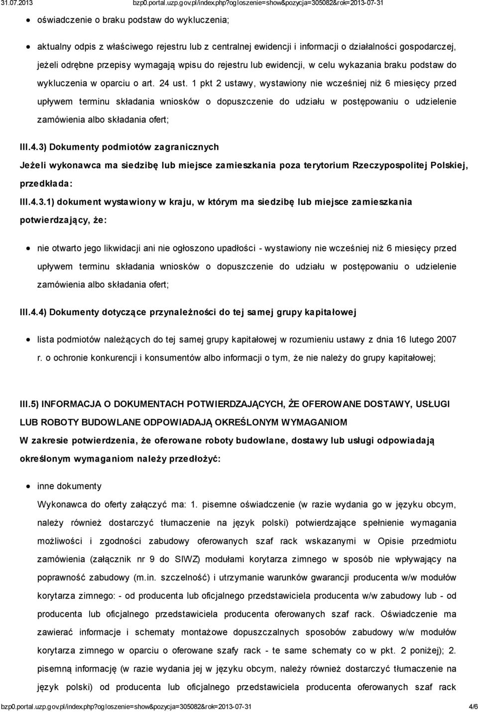 1 pkt 2 ustawy, wystawiony nie wcześniej niż 6 miesięcy przed upływem terminu składania wniosków o dopuszczenie do udziału w postępowaniu o udzielenie zamówienia albo składania ofert; III.4.