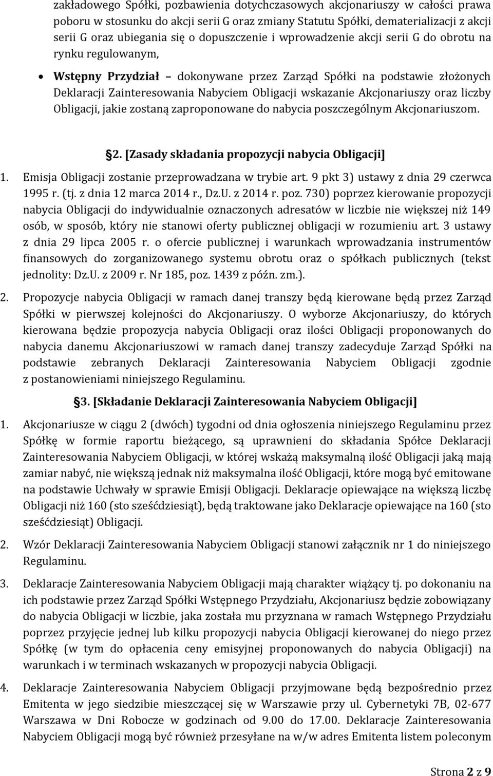 wskazanie Akcjonariuszy oraz liczby Obligacji, jakie zostaną zaproponowane do nabycia poszczególnym Akcjonariuszom. 2. [Zasady składania propozycji nabycia Obligacji] 1.