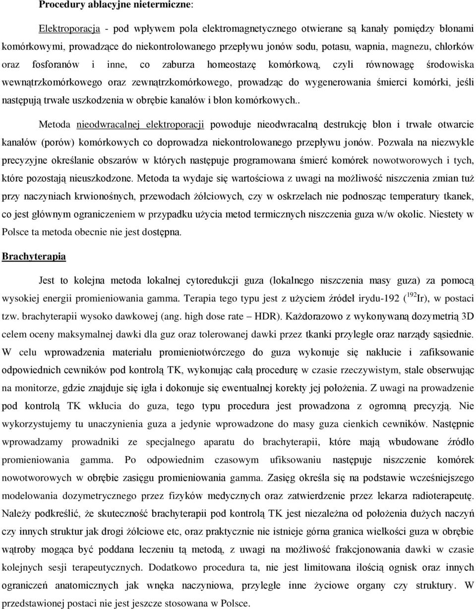 komórki, jeśli następują trwałe uszkodzenia w obrębie kanałów i błon komórkowych.