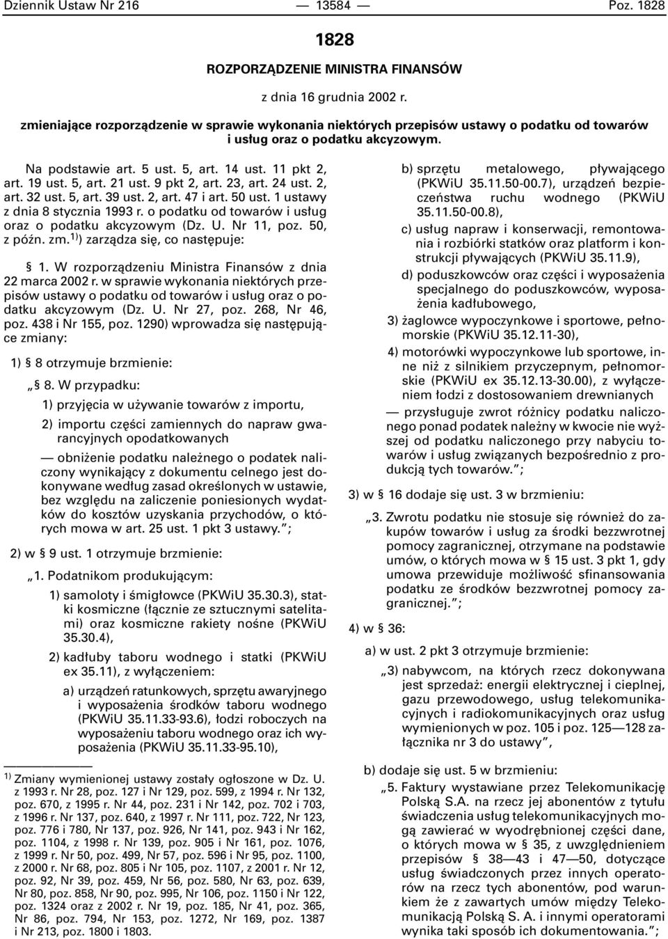 5, art. 21 ust. 9 pkt 2, art. 23, art. 24 ust. 2, art. 32 ust. 5, art. 39 ust. 2, art. 47 i art. 50 ust. 1 ustawy z dnia 8 stycznia 1993 r. o podatku od towarów i us ug oraz o podatku akcyzowym (Dz.