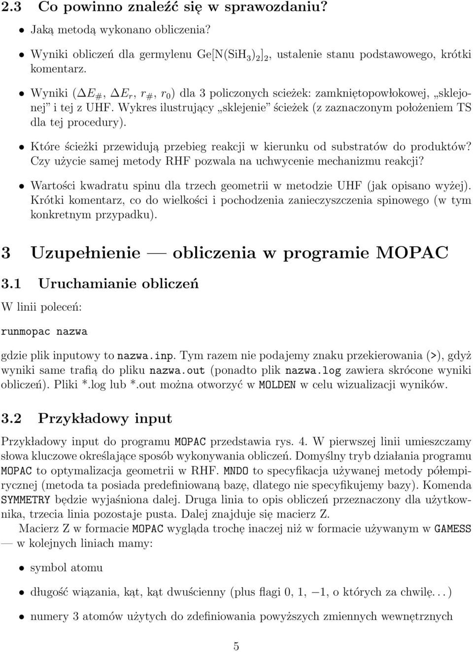 Które ścieżki przewiduja przebieg reakcji w kierunku od substratów do produktów? Czy użycie samej metody RHF pozwala na uchwycenie mechanizmu reakcji?