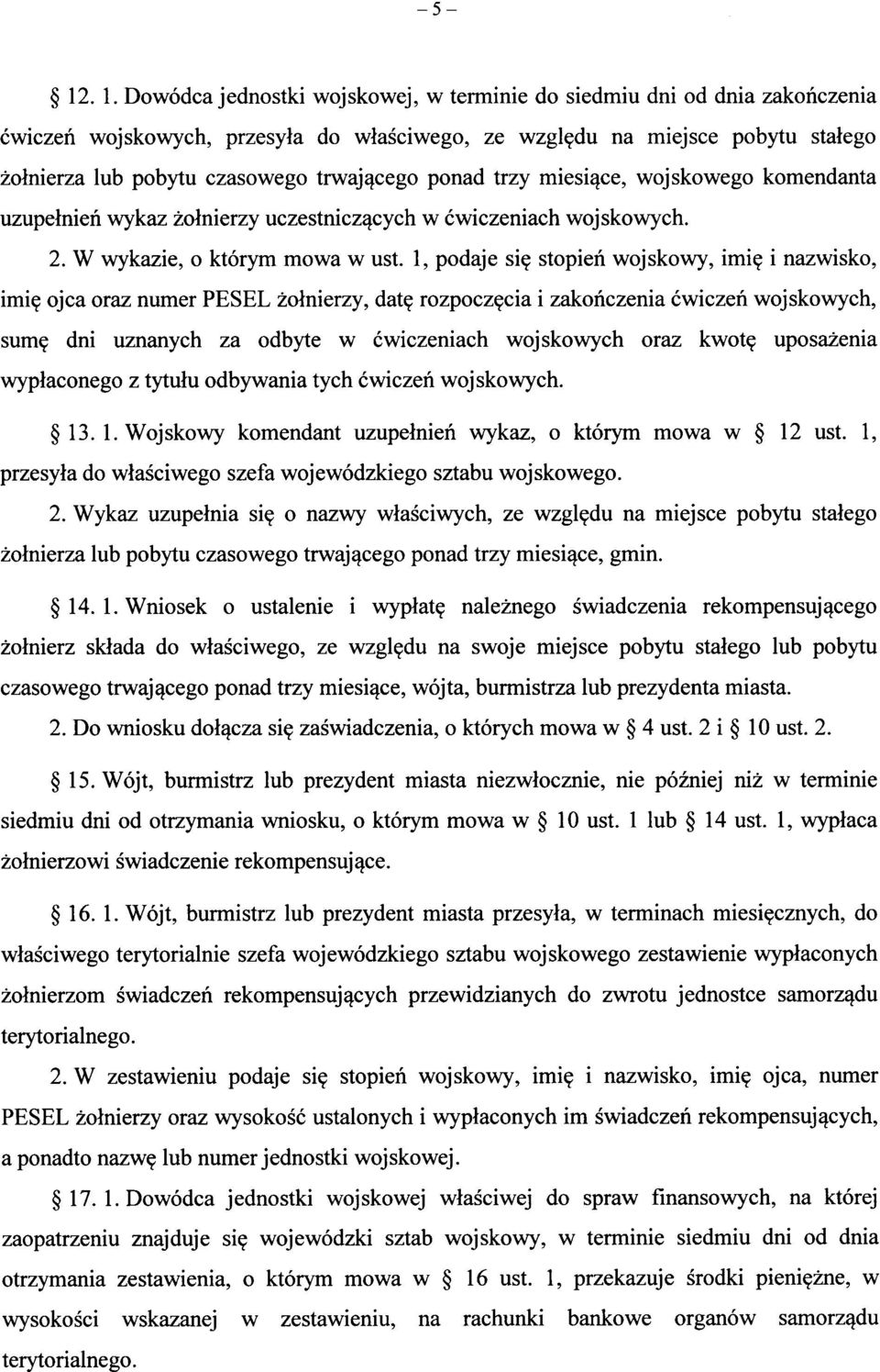 W wykazie, o ktorym mowa w ust. 1, podaje si? stopieh wojskowy, imi? i nazwisko, imi? ojca oraz numer PESEL zolnierzy, dat? rozpocz?cia i zakohczenia cwiczen wojskowych, sum?