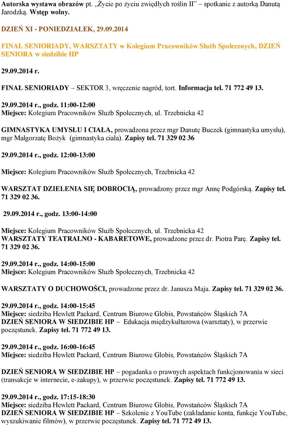 29.09.2014 r., godz. 11:00-12:00 Miejsce: Kolegium Pracowników Służb Społecznych, ul.