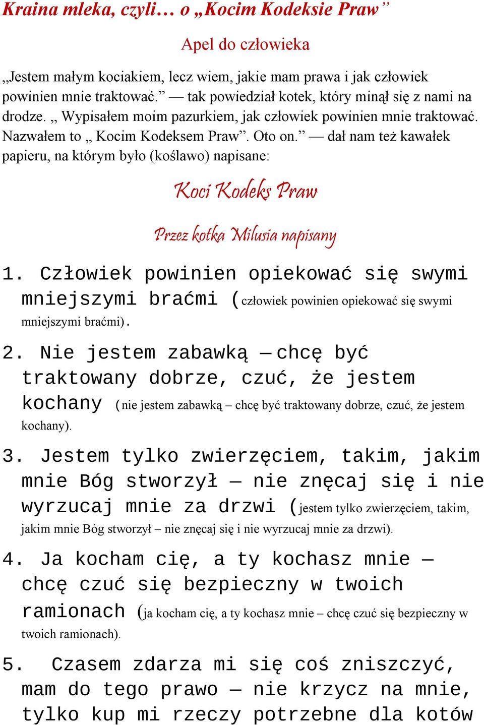 dał nam też kawałek papieru, na którym było (koślawo) napisane: Koci Kodeks Praw Przez kotka Milusia napisany 1.