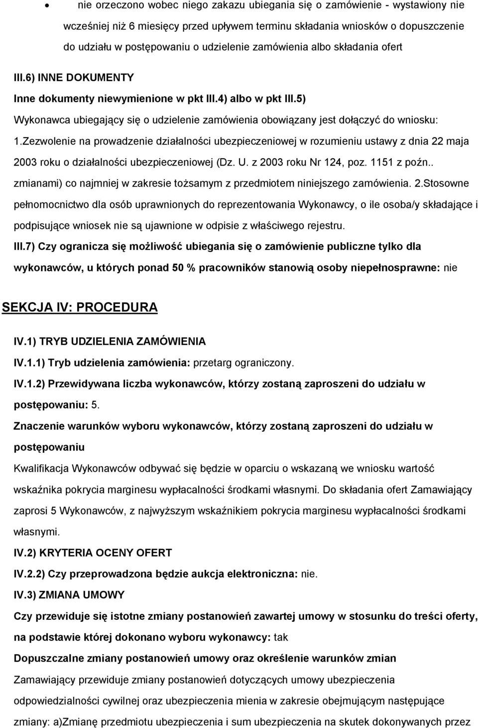 Zezwlenie na prwadzenie działalnści ubezpieczeniwej w rzumieniu ustawy z dnia 22 maja 2003 rku działalnści ubezpieczeniwej (Dz. U. z 2003 rku Nr 124, pz. 1151 z pźn.