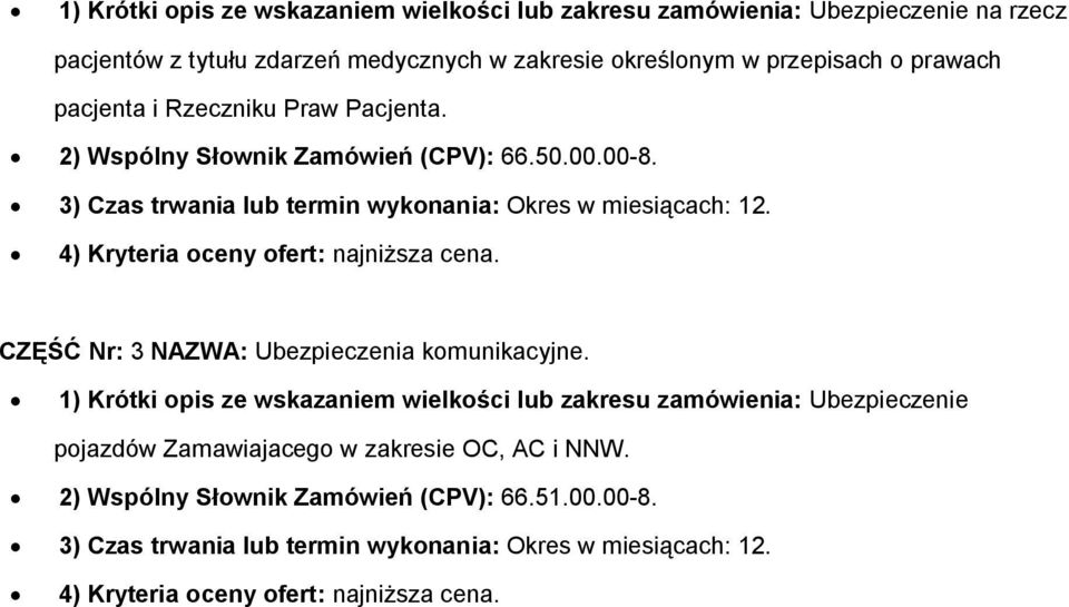 4) Kryteria ceny fert: najniższa cena. CZĘŚĆ Nr: 3 NAZWA: Ubezpieczenia kmunikacyjne.