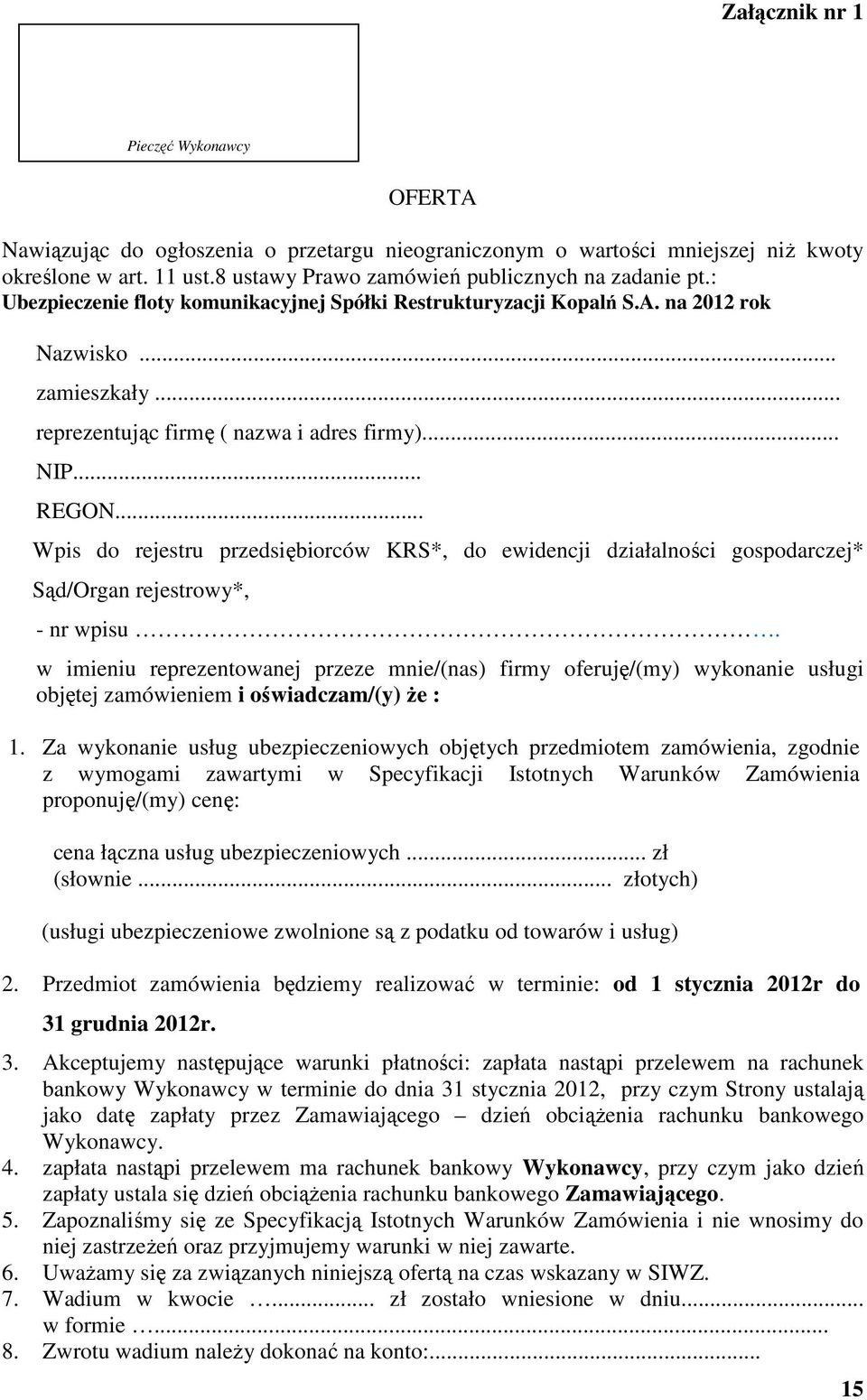 .. Wpis do rejestru przedsiębiorców KRS*, do ewidencji działalności gospodarczej* Sąd/Organ rejestrowy*, - nr wpisu.