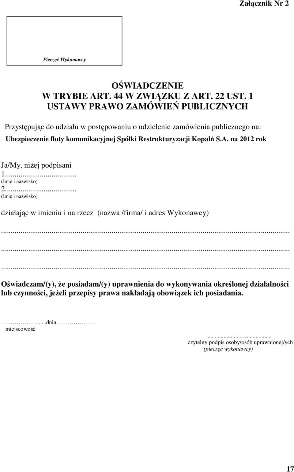 Restrukturyzacji Kopalń S.A. na 2012 rok Ja/My, niżej podpisani 1... (Imię i nazwisko) 2.