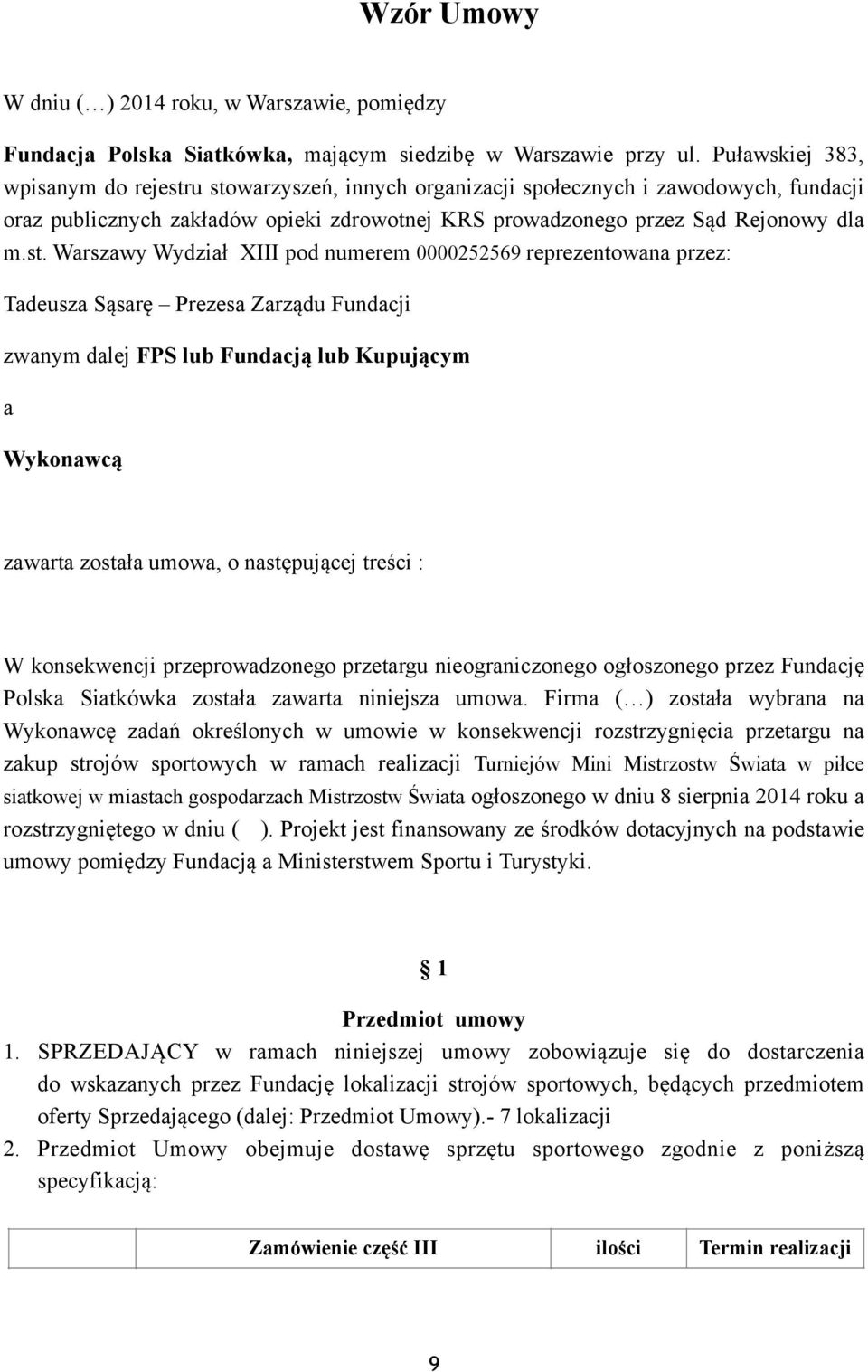 u stowarzyszeń, innych organizacji społecznych i zawodowych, fundacji oraz publicznych zakładów opieki zdrowotnej KRS prowadzonego przez Sąd Rejonowy dla m.st. Warszawy Wydział XIII pod numerem