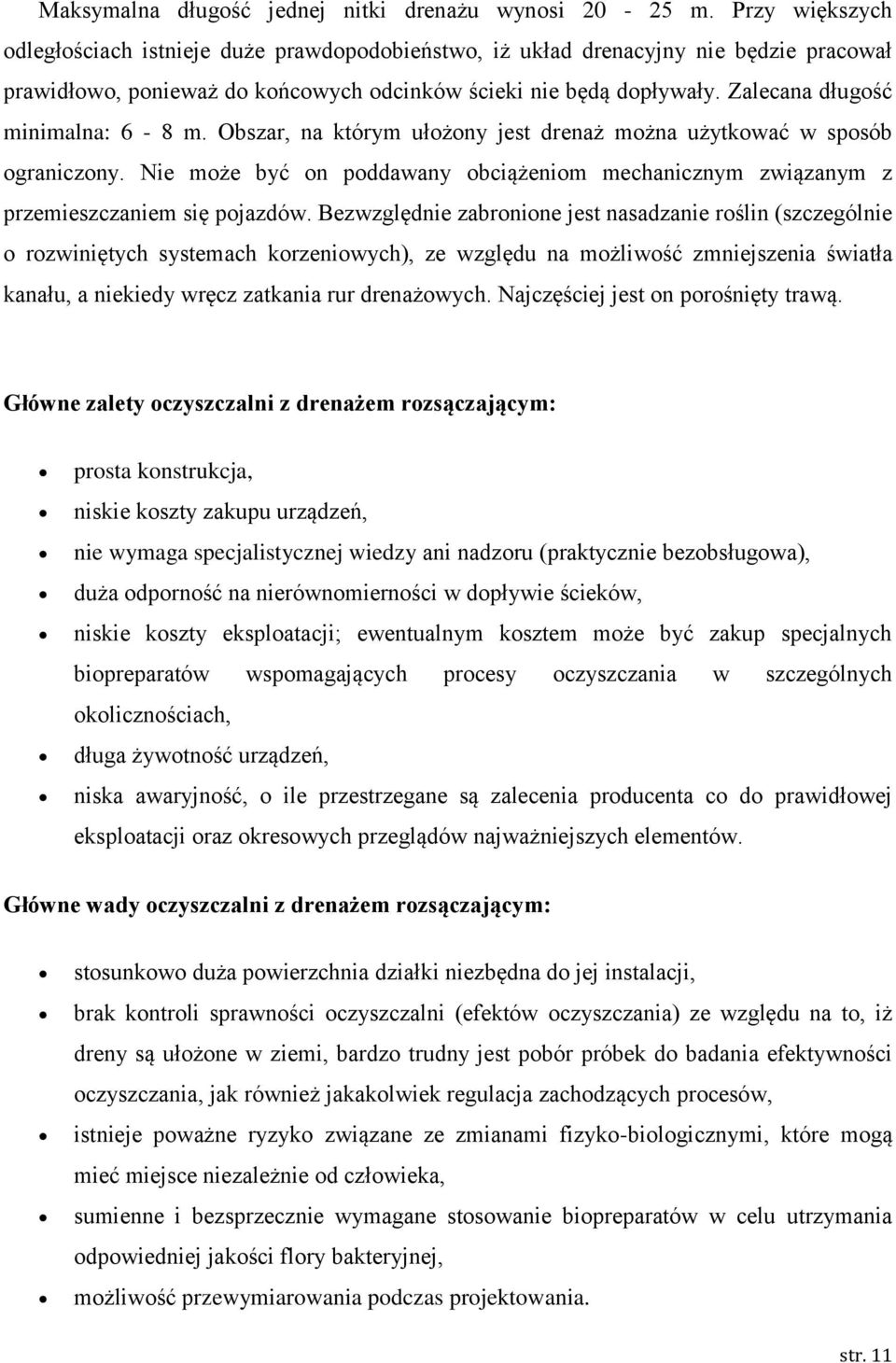 Obszar, na którym ułżny jest drenaż mżna użytkwać w spsób graniczny. Nie mże być n pddawany bciążenim mechanicznym związanym z przemieszczaniem się pjazdów.