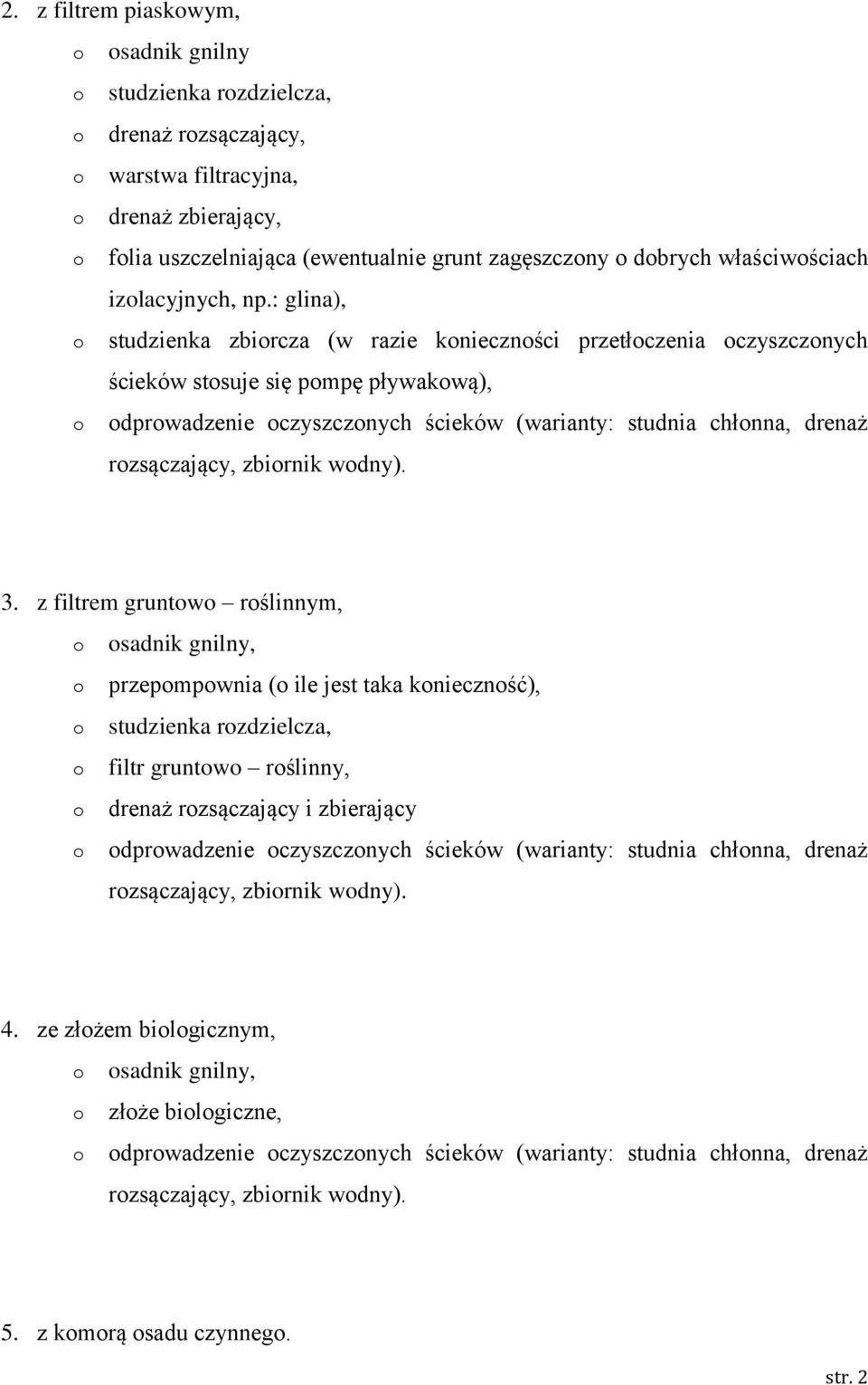 : glina), studzienka zbircza (w razie kniecznści przetłczenia czyszcznych ścieków stsuje się pmpę pływakwą), dprwadzenie czyszcznych ścieków (warianty: studnia chłnna, drenaż rzsączający, zbirnik