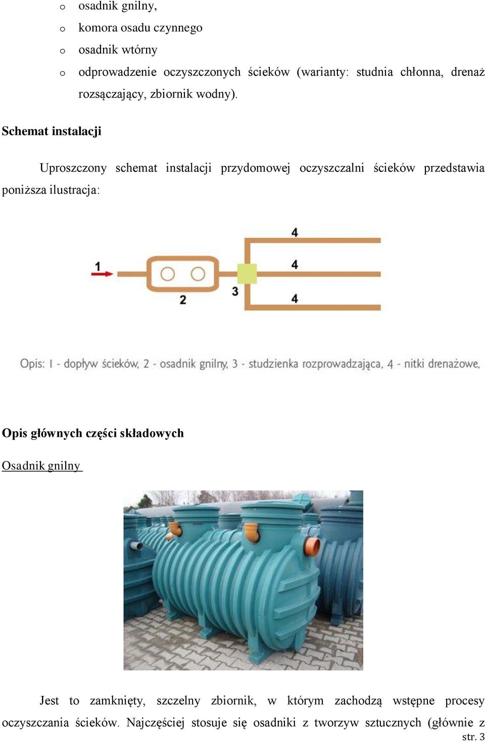 Schemat instalacji Uprszczny schemat instalacji przydmwej czyszczalni ścieków przedstawia pniższa ilustracja: