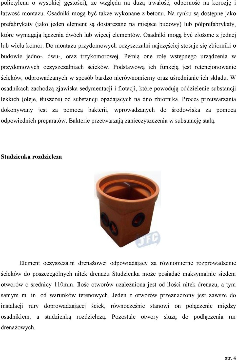 Osadniki mgą być złżne z jednej lub wielu kmór. D mntażu przydmwych czyszczalni najczęściej stsuje się zbirniki budwie jedn-, dwu-, raz trzykmrwej.