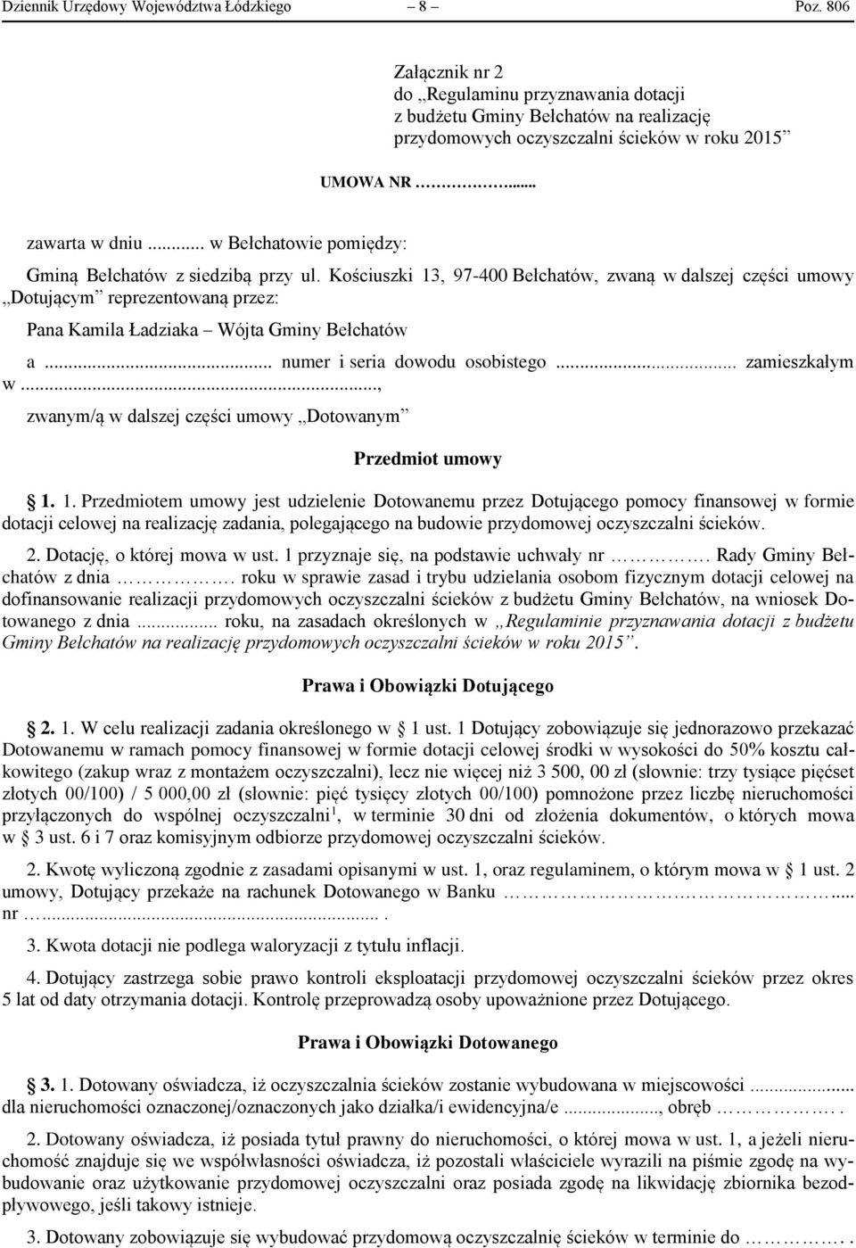 Kościuszki 13, 97-400 Bełchatów, zwaną w dalszej części umowy Dotującym reprezentowaną przez: Pana Kamila Ładziaka Wójta Gminy Bełchatów a... numer i seria dowodu osobistego... zamieszkałym w.