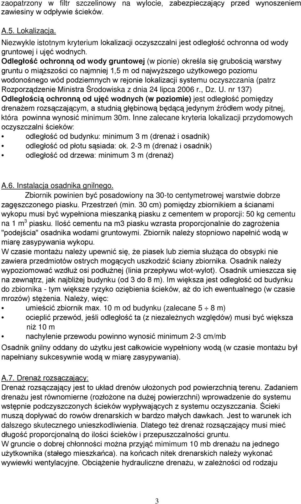 Odległość ochronną od wody gruntowej (w pionie) określa się grubością warstwy gruntu o miąższości co najmniej 1,5 m od najwyższego użytkowego poziomu wodonośnego wód podziemnych w rejonie lokalizacji