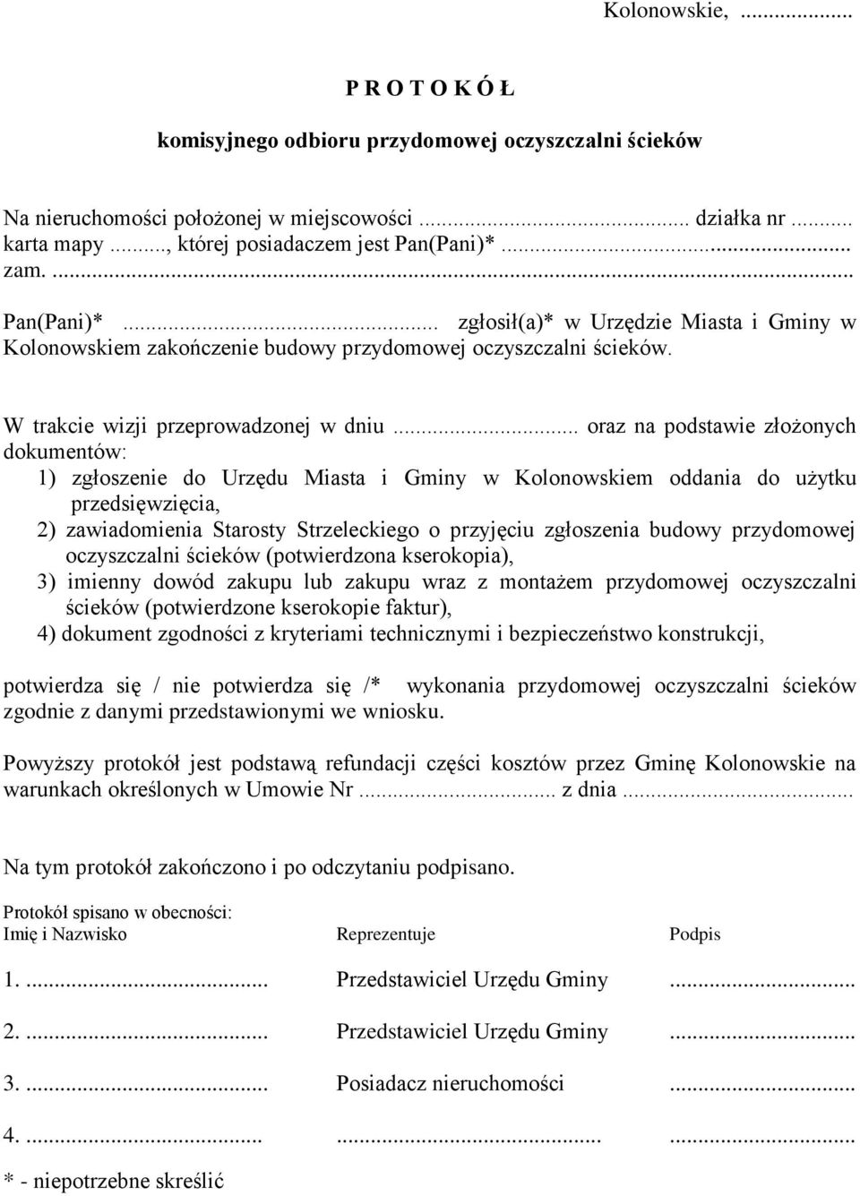 .. oraz na podstawie złożonych dokumentów: 1) zgłoszenie do Urzędu Miasta i Gminy w Kolonowskiem oddania do użytku przedsięwzięcia, 2) zawiadomienia Starosty Strzeleckiego o przyjęciu zgłoszenia