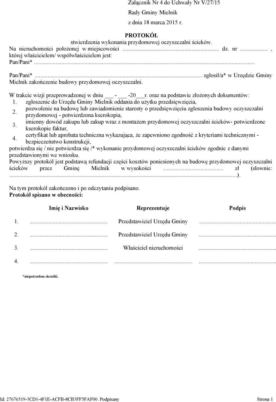 W trakcie wizji przeprowadzonej w dniu - -20 r. oraz na podstawie złożonych dokumentów: 1. zgłoszenie do Urzędu Gminy Mielnik oddania do użytku przedsięwzięcia, 2.