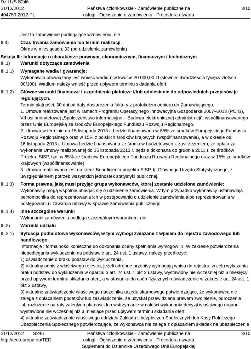 ekonomicznym, finansowym i technicznym III.1) Warunki dotyczące zamówienia III.1.1) III.1.2)