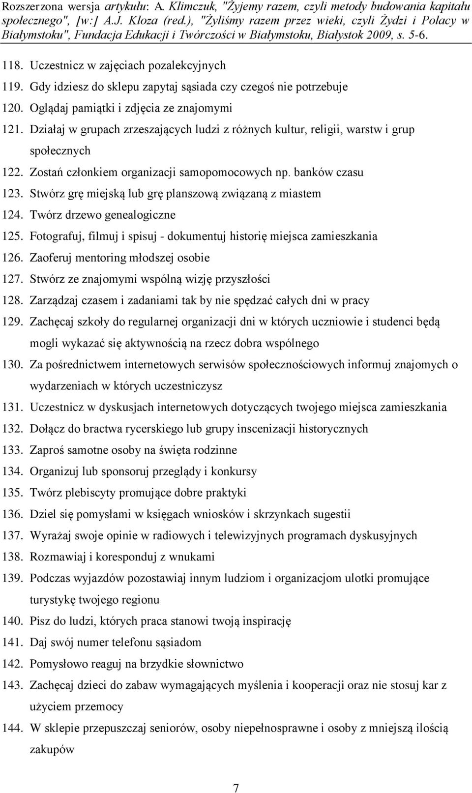 Stwórz grę miejską lub grę planszową związaną z miastem 124. Twórz drzewo genealogiczne 125. Fotografuj, filmuj i spisuj - dokumentuj historię miejsca zamieszkania 126.