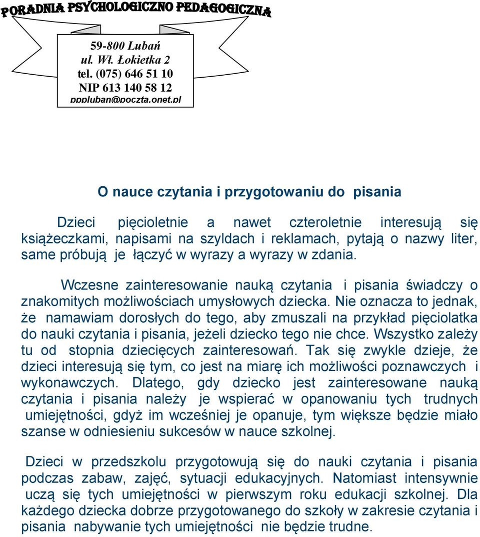 wyrazy a wyrazy w zdania. Wczesne zainteresowanie nauką czytania i pisania świadczy o znakomitych możliwościach umysłowych dziecka.