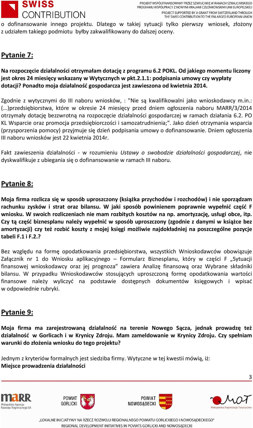 1: podpisania umowy czy wypłaty dotacji? Ponadto moja działalność gospodarcza jest zawieszona od kwietnia 2014.