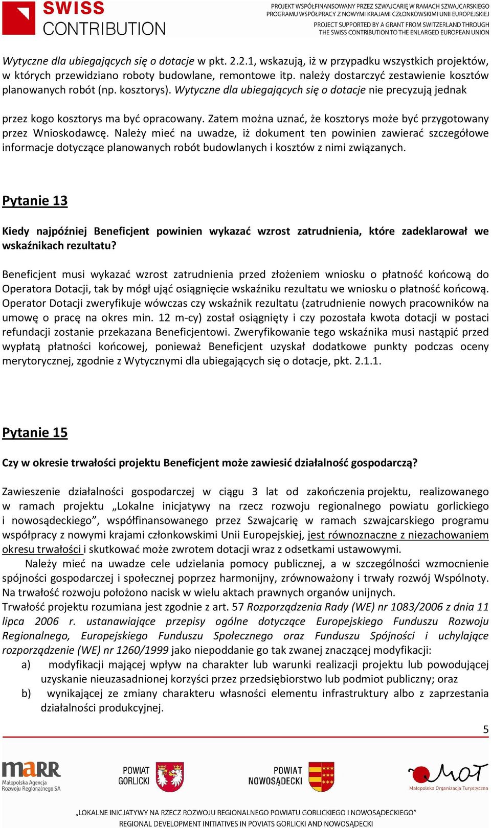 Zatem można uznać, że kosztorys może być przygotowany przez Wnioskodawcę.