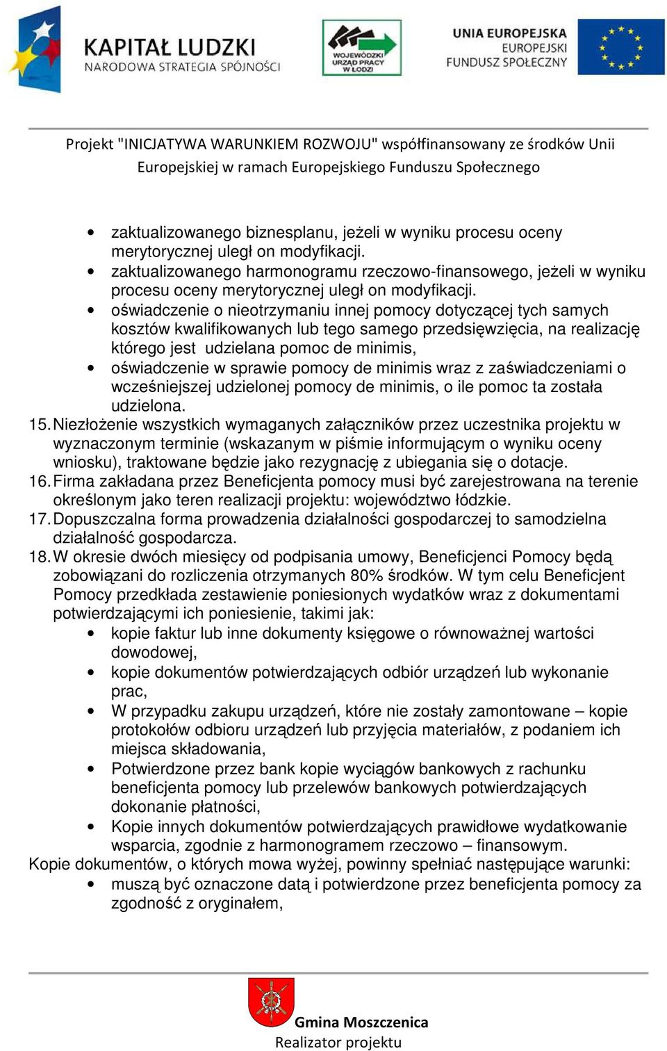 oświadczenie o nieotrzymaniu innej pomocy dotyczącej tych samych kosztów kwalifikowanych lub tego samego przedsięwzięcia, na realizację którego jest udzielana pomoc de minimis, oświadczenie w sprawie