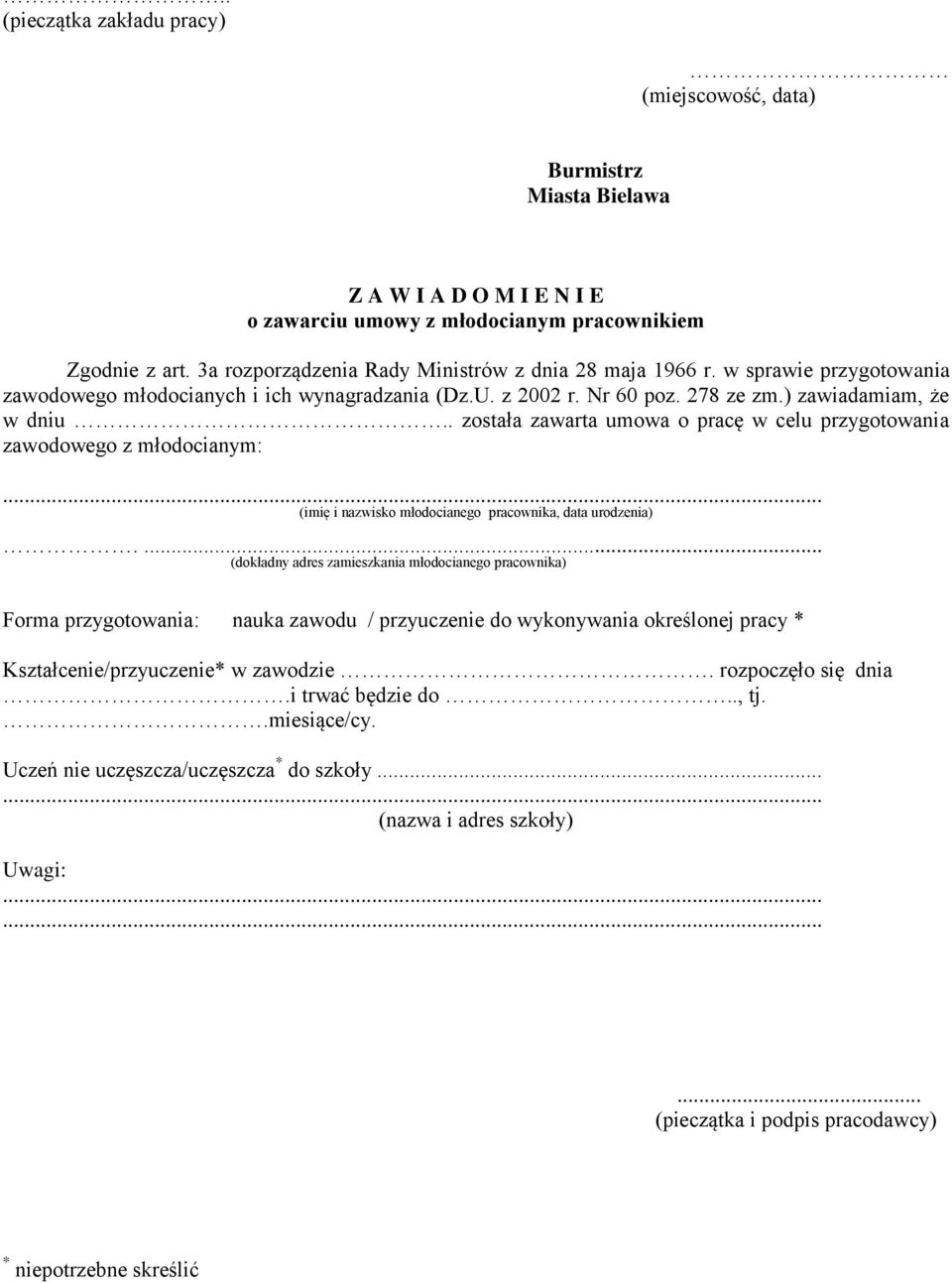 . została zawarta umowa o pracę w celu przygotowania zawodowego z młodocianym: (imię i nazwisko młodocianego pracownika, data urodzenia).