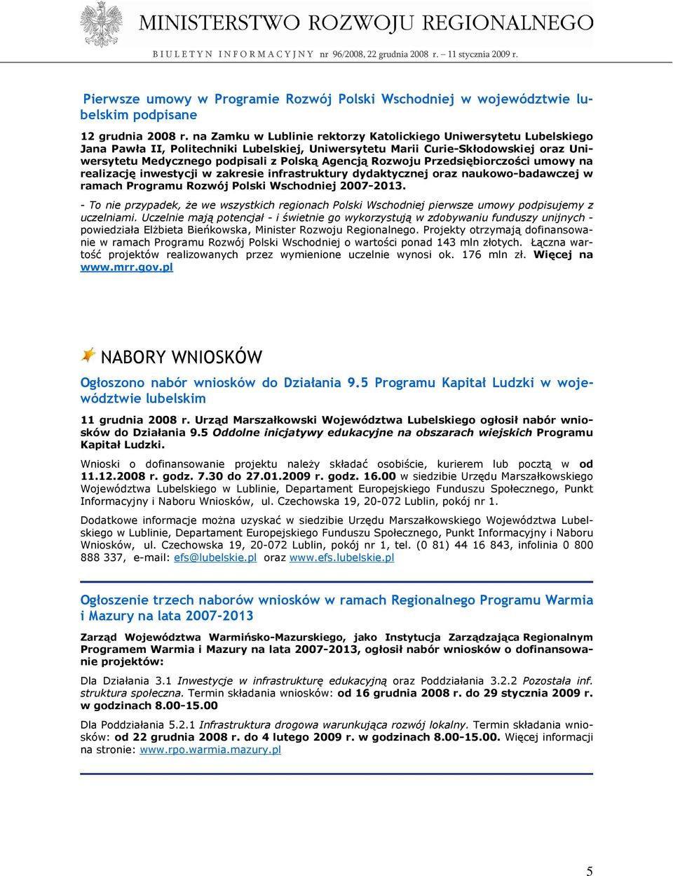 Agencją Rozwoju Przedsiębiorczości umowy na realizację inwestycji w zakresie infrastruktury dydaktycznej oraz naukowo-badawczej w ramach Programu Rozwój Polski Wschodniej 2007-2013.