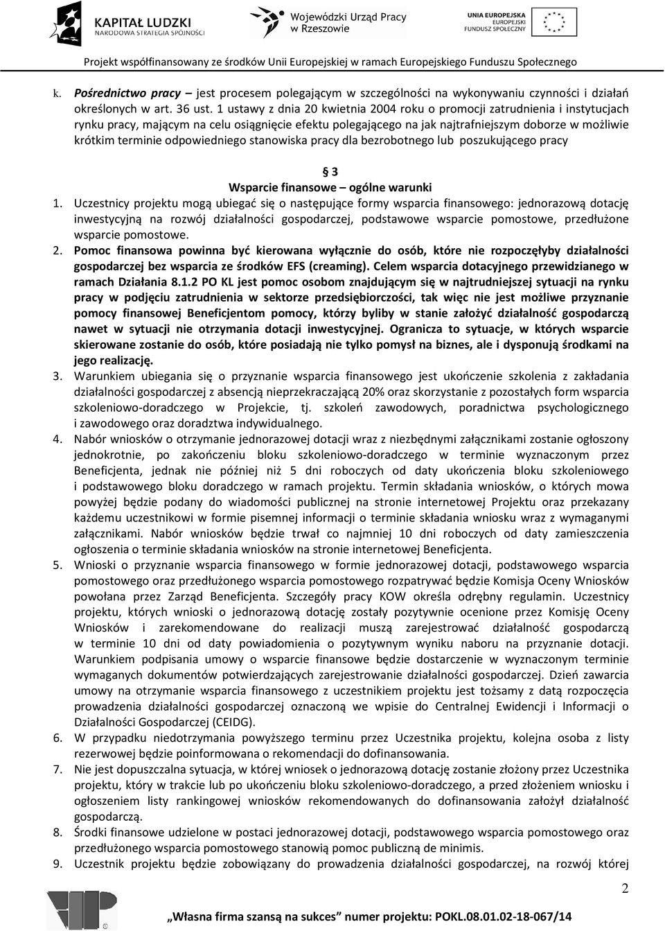 odpowiedniego stanowiska pracy dla bezrobotnego lub poszukującego pracy 3 Wsparcie finansowe ogólne warunki 1.