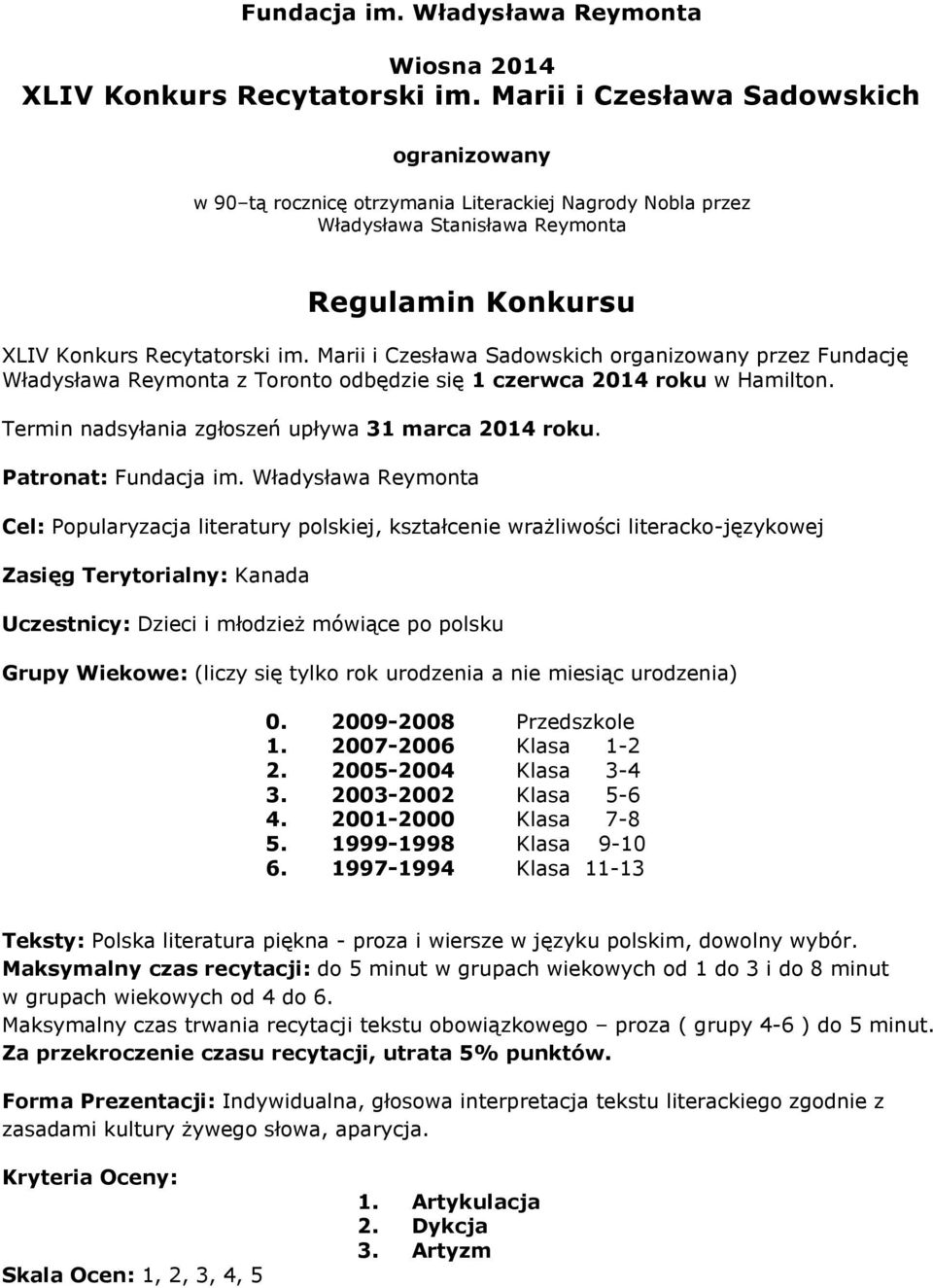 Marii i Czesława Sadowskich organizowany przez Fundację Władysława Reymonta z Toronto odbędzie się 1 czerwca 2014 roku w Hamilton. Termin nadsyłania zgłoszeń upływa 31 marca 2014 roku.