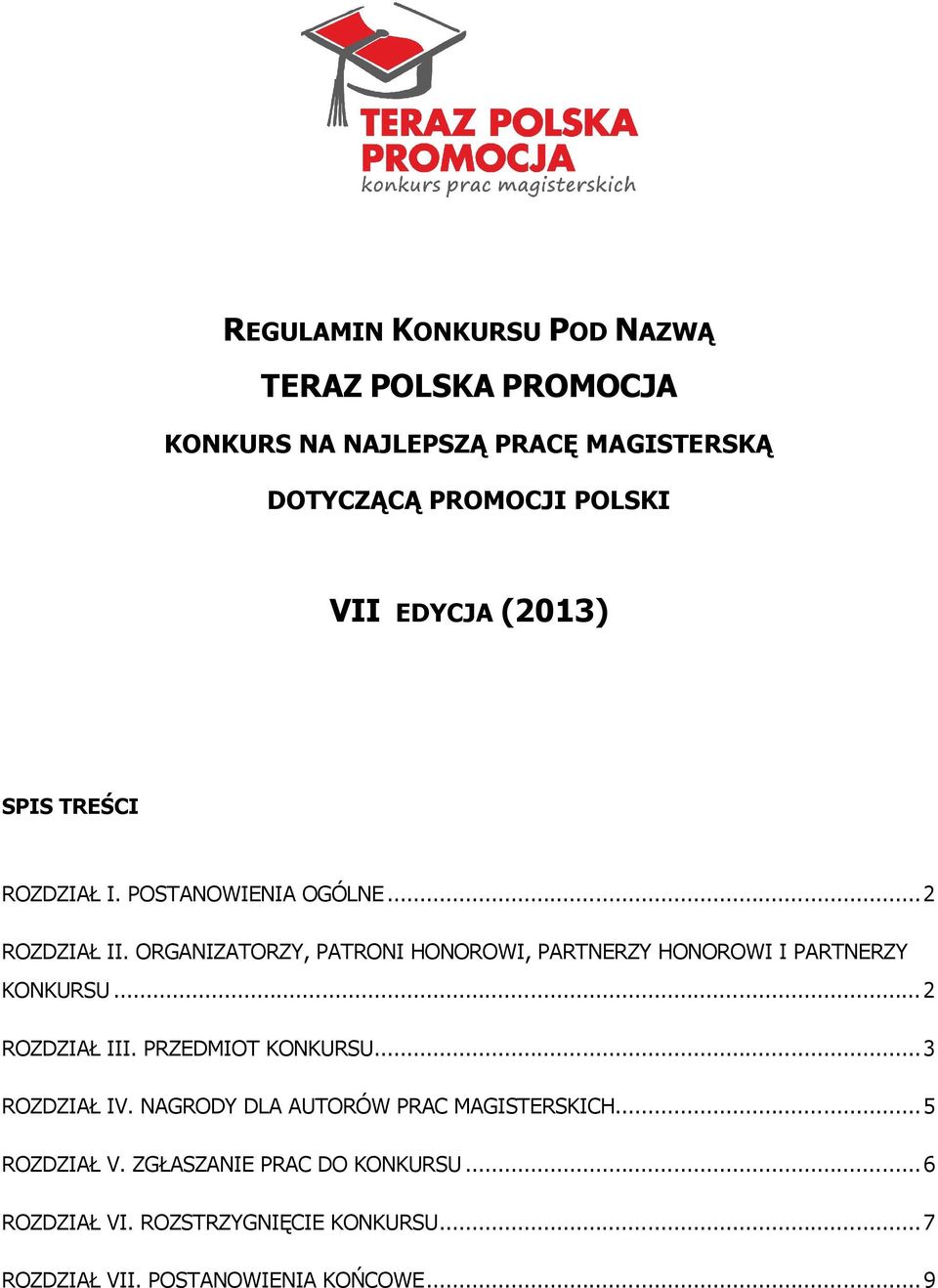 ORGANIZATORZY, PATRONI HONOROWI, PARTNERZY HONOROWI I PARTNERZY KONKURSU... 2 ROZDZIAŁ III. PRZEDMIOT KONKURSU.