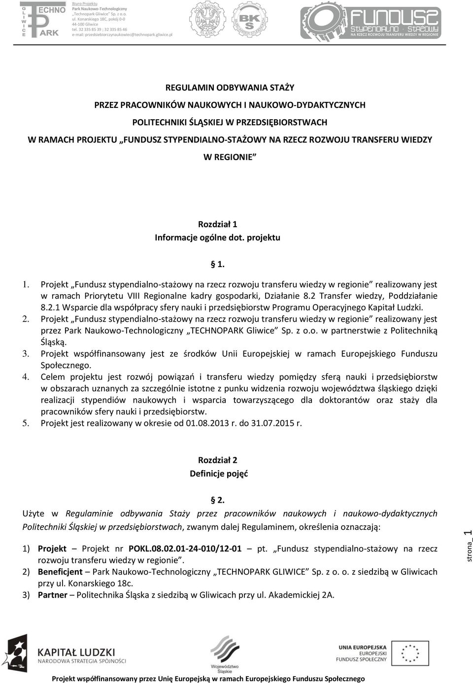 2 Transfer wiedzy, Poddziałanie 8.2.1 Wsparcie dla współpracy sfery nauki i przedsiębiorstw Programu Operacyjnego Kapitał Ludzki. 2.