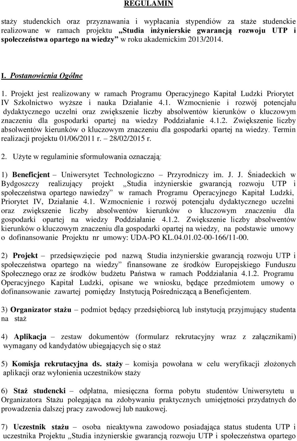 1.2. Zwiększenie liczby absolwentów kierunków o kluczowym znaczeniu dla gospodarki opartej na wiedzy. Termin realizacji projektu 01/06/2011 r. 28