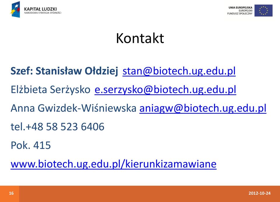 pl Anna Gwizdek-Wiśniewska aniagw@biotech.ug.edu.pl tel.