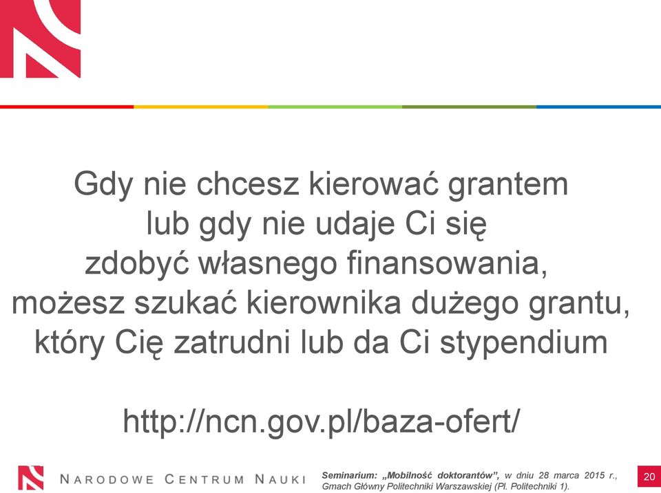 szukać kierownika dużego grantu, który Cię